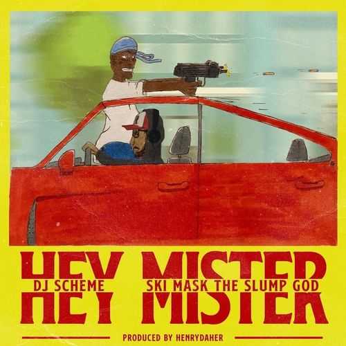 DJ Scheme Ft. Ski Mask The Slump God - Hey Mister